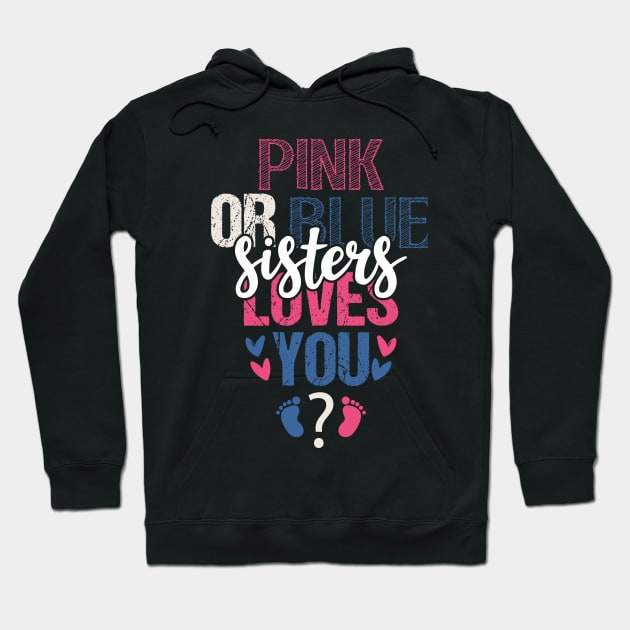 Pink or blue sister loves you Hoodie by Tesszero